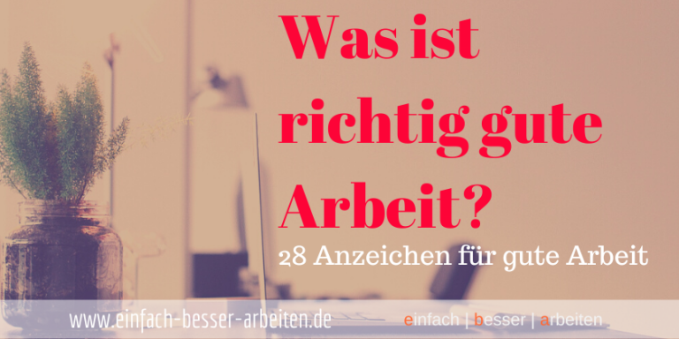 28 Faktoren für richtig gute Arbeit - einfach | besser | arbeiten