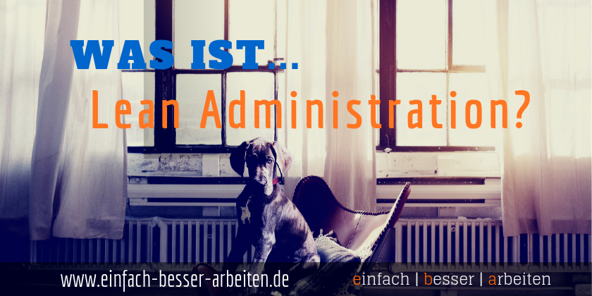 You are currently viewing Was ist Lean Administration? Teil 1 – Wertschöpfung