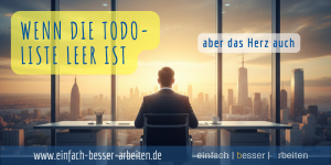 Mehr über den Artikel erfahren Wenn die To-Do-Liste leer ist, aber das Herz auch