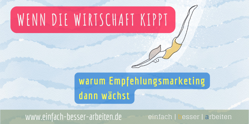 Mehr über den Artikel erfahren Wenn die Wirtschaft kippt – warum Empfehlungsmarketing dann wächst
